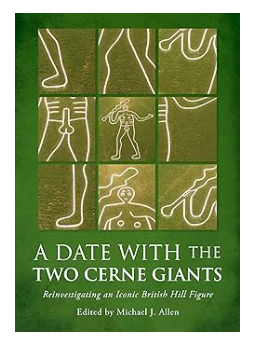 A date with the two Cerne Giants; reinvestigating an iconic British hill figure (2024; ed M.J. Allen)